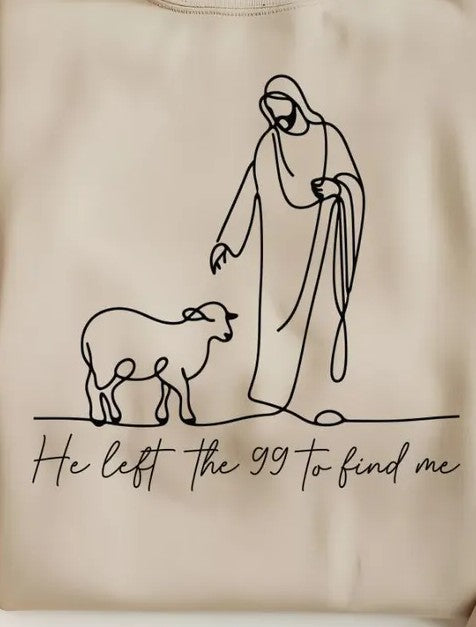 He left the 99 to find me Tshirt